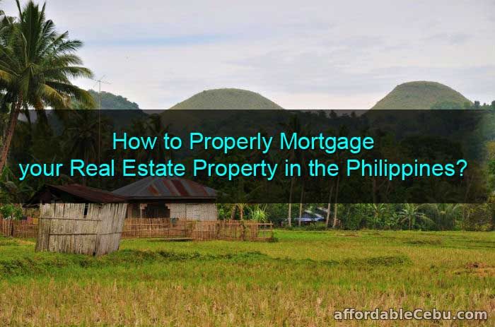 How to Properly Mortgage Your Real Estate Property in Philippines?