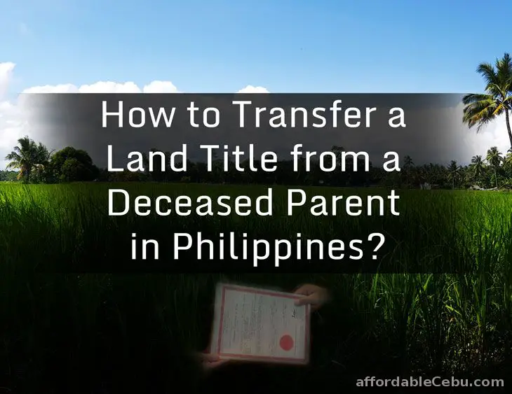 Transfer Land Title from Deceased Parents in Philippines