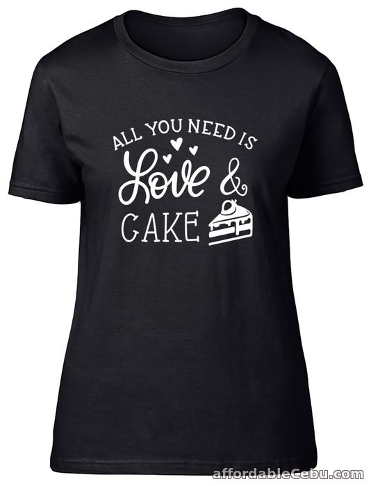 1st picture of All You Need Is Love And Cake Fitted Womens Ladies T Shirt Gift For Sale in Cebu, Philippines