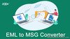 EML to MSG Converter to Save Multiple EML Files into MSG Format