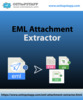 Best EML Attachment Extractor – Fast, Authentic, and Easy to Use !