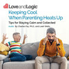 Parenting Courses: Keep Cool When Parenting Heats Up – Expert Strategies by Love & Logic