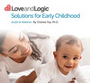 Discover Peaceful Parenting with Love and Logic Solutions for Early Childhood