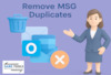 A Quick Method for Removing Duplicate MSG Files