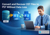 Convert and Recover OST Files to PST Without Data Loss