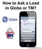 Picture of How to Ask A Load from Globe or TM Subscriber?