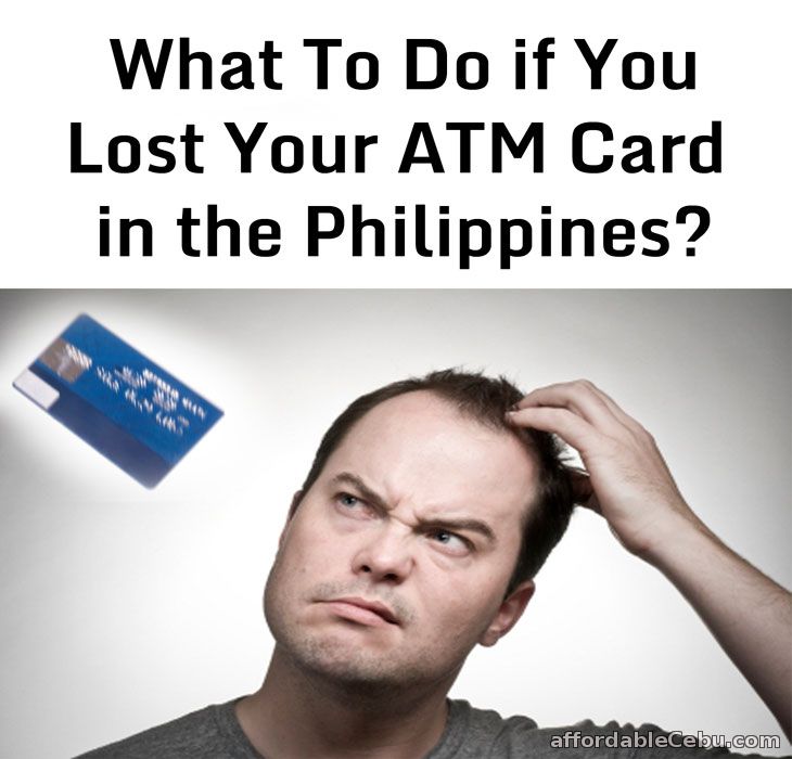 What to do for lost atm card in the philippines banking 30240