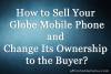 Picture of How to Sell Your Globe Mobile Phone and Change Its Ownership to the Buyer?