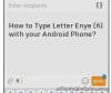 Picture of How to Type Letter Enye - ñ with Android Phone?