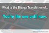 Picture of Translate "You're the one until now" in Bisaya (Cebuano)?