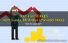 Picture of Top 4 Mistakes New Small Business Owners Make