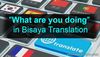 Picture of What are you doing in Bisaya translation