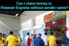 Picture of Can I claim money in Palawan Express without sender name?
