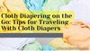 Picture of Cloth Diapering on the Go: Tips for Traveling With Cloth Diapers