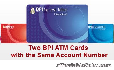 Two BPI atm cards with the same account number