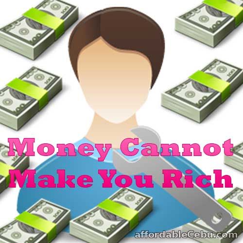 Money cannot make you rich