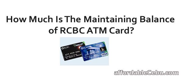 Maintaining balance of RCBC ATM Card