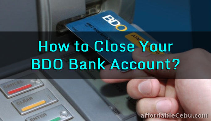 How to Close BDO Bank Account?