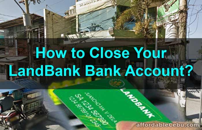 How to Close Your LandBank Bank Account?
