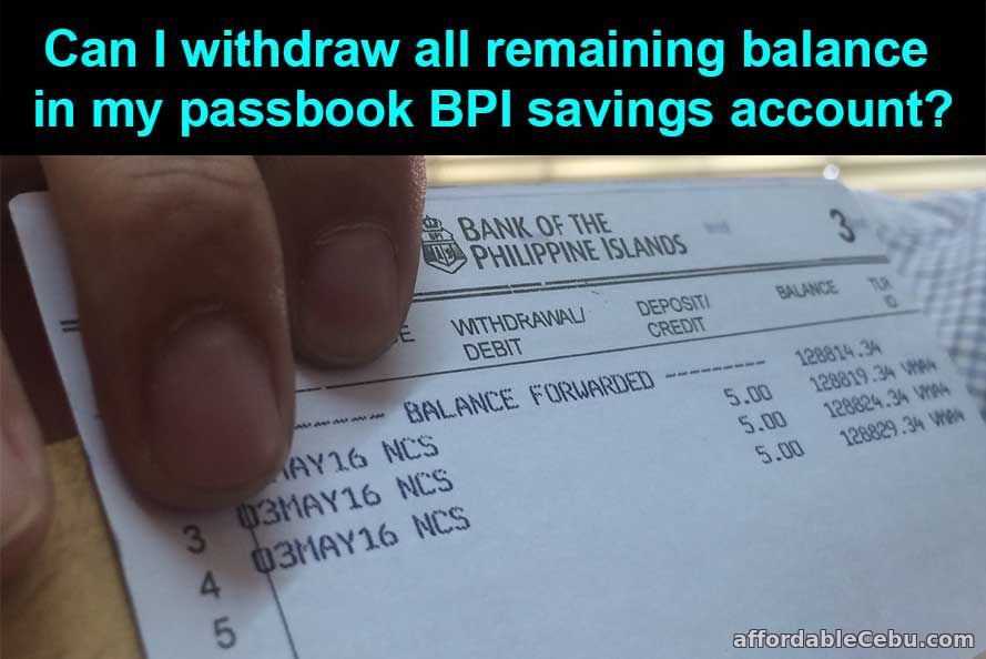 Withdraw remaining balance in BPI Passbook Savings Account