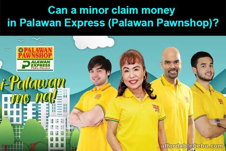 Can a minor claim money in Palawan Express (Palawan Pawnshop)?