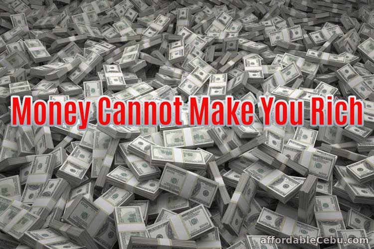 Money cannot make you rich