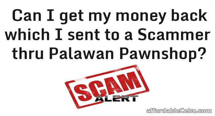 Get my money back sent thru Palawan Pawnshop