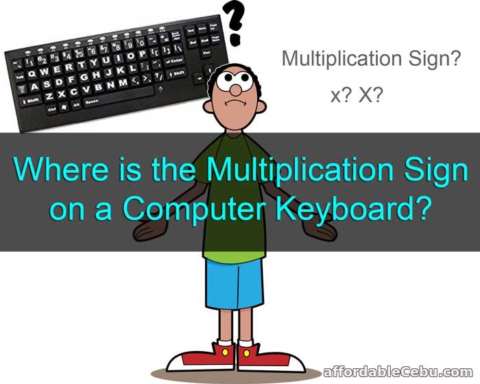 Multiplication Sign on Computer Keyboard?