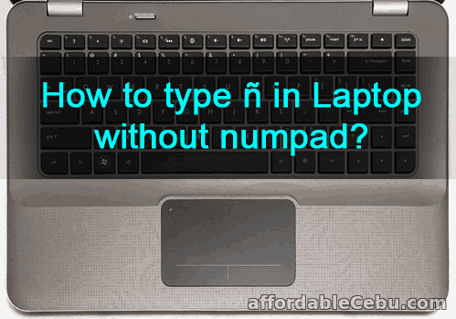 How to Type Enye (ñ) in Laptop without Numpad? - Computers, Tricks, Tips  30644