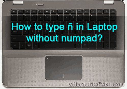 Type ñ (enye) in Laptop without Numpad