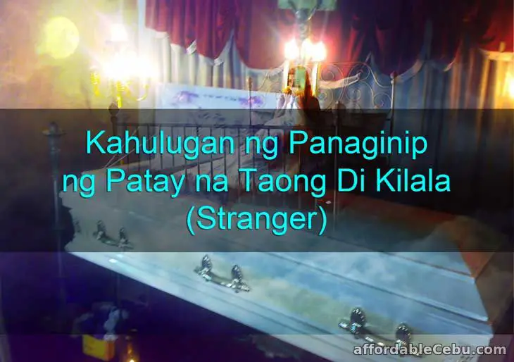 Kahulugan ng Panaginip ng Patay na Taong Di Kilala (Stranger)