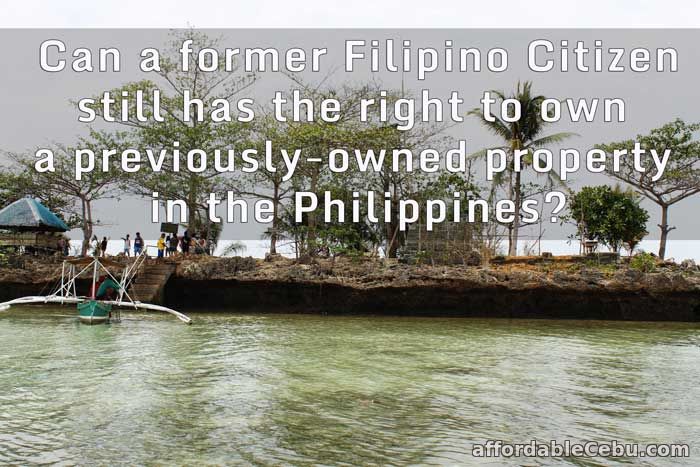 Former Filipino Citizen right to own property in Philippines