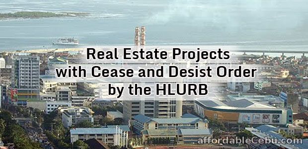 Real Estate Projects with Cease and Desist Order by HLURB