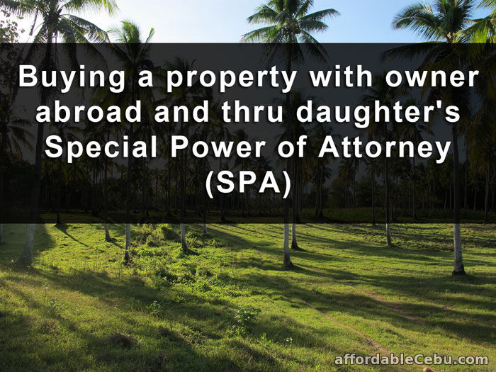 Buying property owner abroad thru daughter Special Power of Attorney SPA