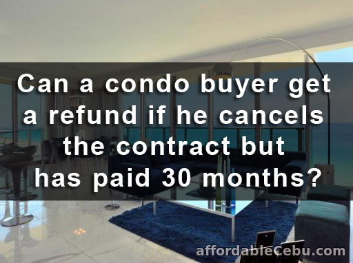 Condo buyer gets refund if he cancel contract